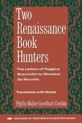 Two Renaissance Book Hunters: The Letters of Poggius Bracciolini to Nicolaus de Niccolis Paperback Columbia University Press
