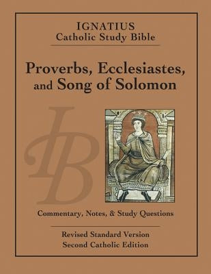 Ignatius Catholic Study Bible: Proverbs, Ecclesiastes, and Song of Solomon Ignatius Press
