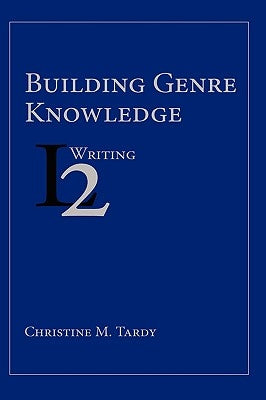 Building Genre Knowledge by Tardy, Christine M.