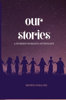 Our Stories: A Storied Woman's Anthology Paperback Nsn2 Publishing