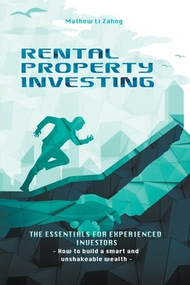 Rental Property Investing: The Essentials for Experienced Investor Paperback Mathew Li Zahng