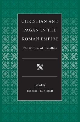 Christian and Pagan in the Roman Empire the Witness of Tertullian Paperback Catholic University of America Press