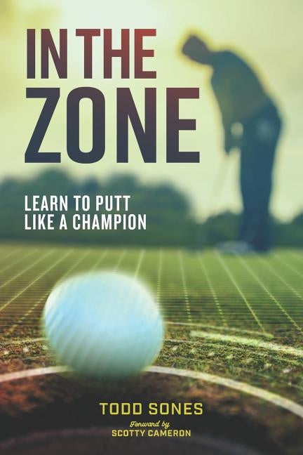In the Zone: Learn to putt like a champion Paperback Independently Published