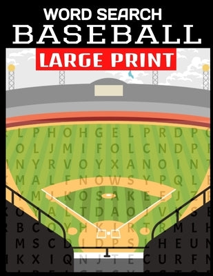 Word Search Baseball Large Print: Fun and Entertaining Word Find Puzzles All about Americas Past Time - Baseball Terms and Greatest Players - 55 Full Paperback Independently Published
