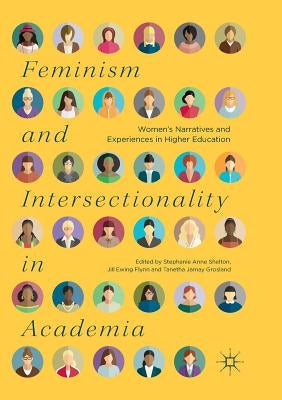Feminism and Intersectionality in Academia: Women's Narratives and Experiences in Higher Education Paperback Palgrave MacMillan