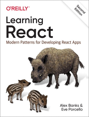 Learning React: Modern Patterns for Developing React Apps O'Reilly Media