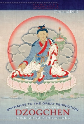 Entrance to the Great Perfection: A Guide to the Dzogchen Preliminary Practices Paperback Shambhala