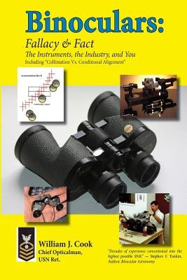 Binoculars: Fallacy & Fact: The Instruments, The Industry and You Paperback Createspace Independent Publishing Platform
