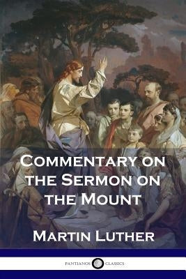 Commentary on the Sermon on the Mount Paperback Pantianos Classics