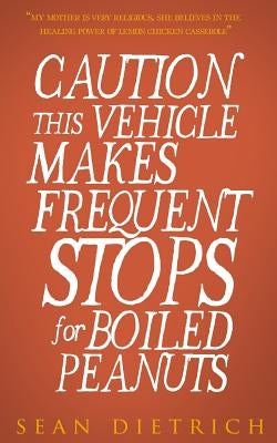 Caution: This Vehicle Makes Frequent Stops For Boiled Peanuts Paperback Createspace Independent Publishing Platform