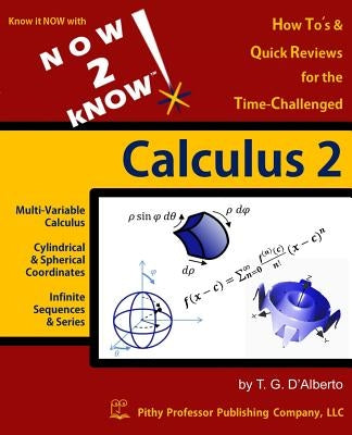 NOW 2 kNOW Calculus 2 Paperback Pithy Professor Publishing Company, LLC