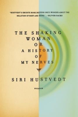 The Shaking Woman or a History of My Nerves Paperback Picador USA