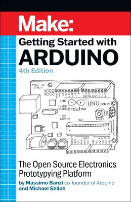 Getting Started with Arduino: The Open Source Electronics Prototyping Platform Paperback Make Community, LLC