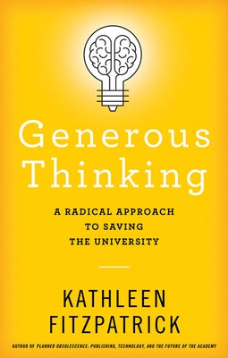 Generous Thinking: A Radical Approach to Saving the University Paperback Johns Hopkins University Press