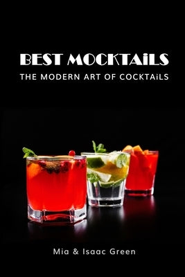 BEST MOCKTAiLS: The Modern Art of Cocktails Paperback Independently Published