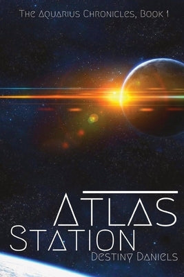 Atlas Station Paperback Destiny Daniels, Author