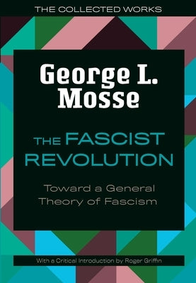 The Fascist Revolution: Toward a General Theory of Fascism Paperback University of Wisconsin Press