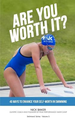 Are You Worth It?: 45 Ways To Enhance Your Self-Worth In Swimming Paperback Createspace Independent Publishing Platform