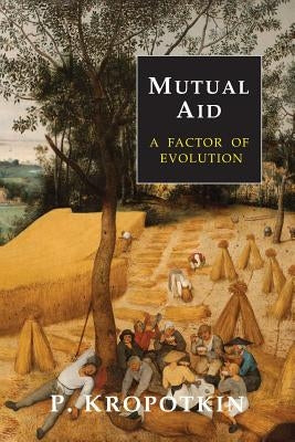 Mutual Aid: A Factor of Evolution Paperback Martino Fine Books