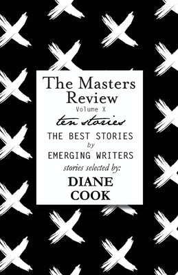 The Masters Review Volume X Paperback Discover New Art LLC
