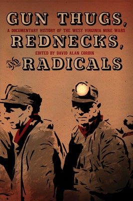 Gun Thugs, Rednecks, and Radicals: A Documentary History of the West Virginia Mine Wars Paperback PM Press