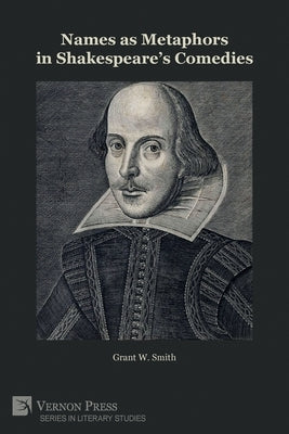 Names as Metaphors in Shakespeare's Comedies Paperback Vernon Press