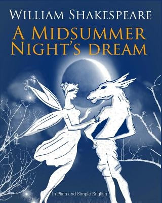 A Midsummer Nights Dream In Plain and Simple English Paperback Createspace Independent Publishing Platform