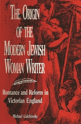 The Origin of the Modern Jewish Woman Writer: Romance and Reform in Victorian England Paperback Wayne State University Press
