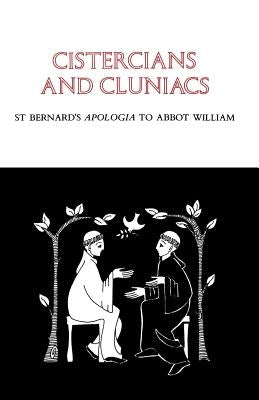 Cistercians and Cluniacs: St. Bernard's Apologia to Abbot William Volume 1 Paperback Liturgical Press