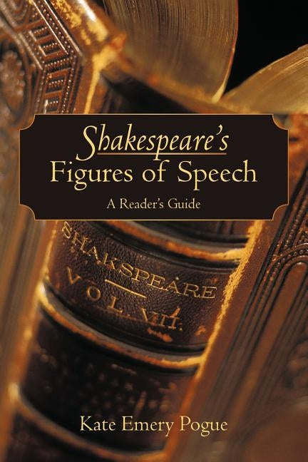 Shakespeare's Figures of Speech: A Reader's Guide Paperback iUniverse