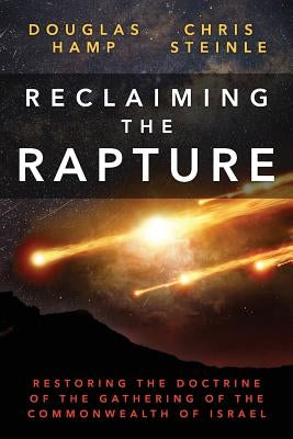 Reclaiming the Rapture: Restoring the Doctrine of the Gathering of the Commonwealth of Israel Paperback Memorial Crown Press