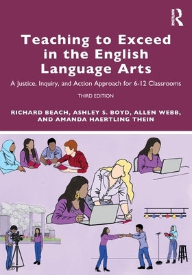 Teaching to Exceed in the English Language Arts: A Justice, Inquiry, and Action Approach for 6-12 Classrooms Paperback Routledge