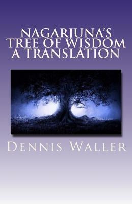 Nagarjuna's Tree of Wisdom A Translation Paperback Createspace Independent Publishing Platform