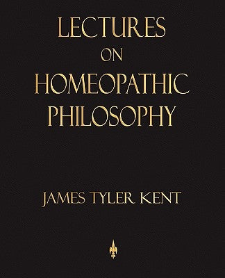 Lectures on Homeopathic Philosophy Paperback Watchmaker Publishing