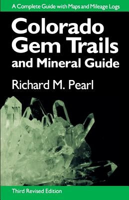 Colorado Gem Trails: And Mineral Guide Ohio University Press