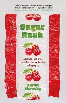 Sugar Rush: Science, Politics and the Demonisation of Fatness Paperback Manchester University Press
