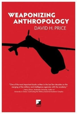 Weaponizing Anthropology: Social Science in Service of the Militarized State Paperback AK Press