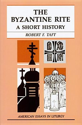 The Byzantine Rite: A Short History Paperback Liturgical Press