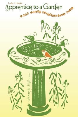 Apprentice to a Garden: A new urban gardener goes wild Paperback Lesslawn Press