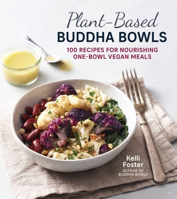 Plant-Based Buddha Bowls: 100 Recipes for Nourishing One-Bowl Vegan Meals Paperback Harvard Common Press