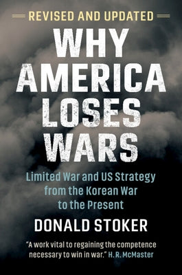Why America Loses Wars: Limited War and Us Strategy from the Korean War to the Present Paperback Cambridge University Press