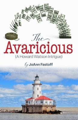 The Avaricious: A Howard Watson Intrigue Paperback Joann Fastoff