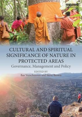 Cultural and Spiritual Significance of Nature in Protected Areas: Governance, Management and Policy Paperback Routledge