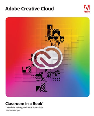 Adobe Creative Cloud Classroom in a Book: Design Software Foundations with Adobe Creative Cloud Paperback Adobe Press