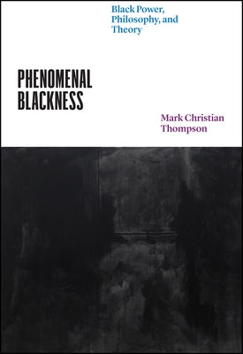 Phenomenal Blackness: Black Power, Philosophy, and Theory Paperback University of Chicago Press