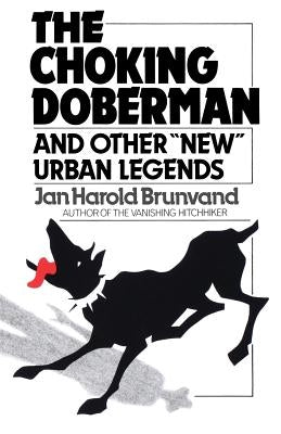 The Choking Doberman: And Other Urban Legends by Brunvand, Jan Harold
