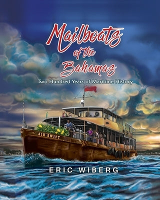 Mailboats of the Bahamas: 200 Years of Maritime History Paperback Island Books