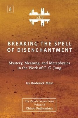 Paperback book cover of "Breaking The Spell Of Disenchantment" by C. G. Jung, published by Chiron Publications, featuring a scholarly design.