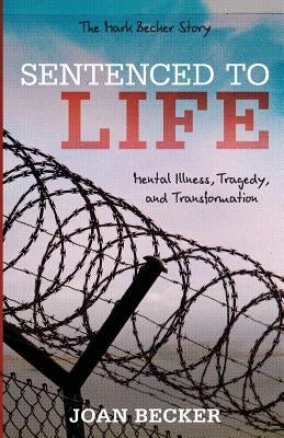 Sentenced to Life: Mental Illness, Tragedy, and Transformation Paperback Credo House Publishers