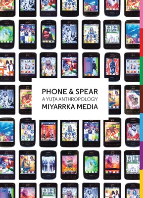Phone & Spear: A Yuta Anthropology Paperback Goldsmiths Press